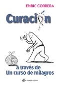 CURACION A TRAVES DE UN CURSO DE MILAGROS de CORBERA, ENRIC 