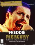 FREDDIE MERCURY: LA HISTORIA DEL GRAN MITO DEL ROCK EN UN LIBRO SORPRENDENTE di GARRO, LUCA 