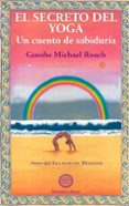 EL SECRETO DEL YOGA: UN CUENTO DE SABIDURIA di ROACH, GUESHE MICHAEL 