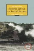 SIEMPRE LLUEVE EN SANTA URGOSIA di ROYO, JOSE MARIA 