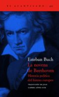 LA NOVENA DE BEETHOVEN: HISTORIA POLITICA DEL HIMNO EUROPEO di BUCH, ESTEBAN 