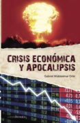 CRISIS ECONOMICA Y APOCALIPSIS de WULDENMAR ORTIZ, GABRIEL 