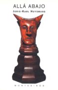 ALLA ABAJO (MONTESINOS) de HUYSMANS, JORIS KARL 