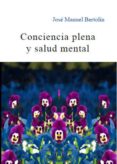 CONCIENCIA PLENA Y SALUD MENTAL di BERTOLIN, JOSE MANUEL 