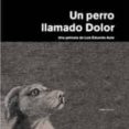 UN PERRO LLAMADO DOLOR (INCLUYE DVD Y CD) de AUTE, LUIS EDUARDO 