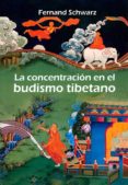 LA CONCENTRACION EN EL BUDISMO TIBETANO di SCHWARZ, FERNAND 