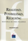 REALIDAD, POSIBILIDAD, RELIGION: HISTORIA DE TRES PALABRAS. di MARQUINEZ ARGOTE, G. 