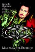 TINO CASAL: MAS ALLA DEL EMBRUJO di QUINTANA, GERARD 