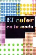 EL COLOR EN LA MODA di VV.AA. 