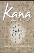 KANA ALMA DE MUJER: ENSAYO SOBRE LA CALIGRAFIA JAPONESA di FADON SALAZAR, PALOMA 
