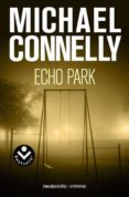 ECHO PARK (SERIE HARRY BOSCH 12) di CONNELLY, MICHAEL 