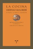 LA COCINA HISPANO-MAGREBI DURANTE LA EPOCA ALMOHADE: SEGUN MANUSC RITO ANONIMO DEL SIGLO XIII di VV.AA. 