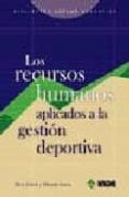 LOS RECURSOS HUMANOS APLICADOS A LA GESTION DEPORTIVA de GARCIA PAREJO, SILVIA  GARCIA SANCHEZ, EDUARDO 