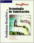 PROBLEMAS RESUELTOS DE TECNOLOGIA DE FABRICACION di VV.AA. 