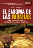 EL ENIGMA DE LAS MOMIAS: CLAVES HISTORICAS DEL ARTE DE LA MOMIFIC ACION EN LAS ANTIGUAS CIVILIZACIONES di SENTINELLA, DAVID E. 