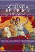 BREVE HISTORIA DE LA SEGUNDA REPUBLICA ESPAOLA di IIGO FERNANDEZ, LUIS ENRIQUE 