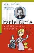 MARIE CURIE Y EL MISTERIO DE LOS ATOMOS de NOVELLI, LUCA 