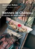 RENNES LE CHATEAU: EL SECRETO DEL ABAD SAUNIERE di ROBIN, JEAN-LUC 