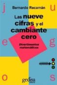 LAS NUEVE CIFRAS Y EL CAMBIANTE CERO: DIVERTIMENTOS MATEMATICOS ( JUEGOS EDUCATIVOS. AFICIONADOS) de RECAMAN, BERNARDO 