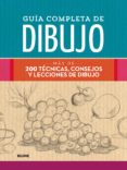 GUIA COMPLETA DE DIBUJO: MAS DE 200 TECNICAS, CONSEJOS Y LECCIONES DE DIBUJO di VV.AA. 