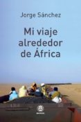 MI VIAJE ALREDEDOR DE AFRICA de SANCHEZ, JORGE 