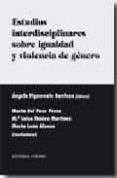 ESTUDIOS INTERDISCIPLINARES SOBRE IGUALDAD Y VIOLENCIA DE GENERO de FIGUERUELO BURRIEZA, ANGELA 