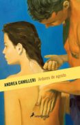 ARDORES DE AGOSTO (SERIE MONTALBANO 14) de CAMILLERI, ANDREA 