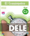EL CRONOMETRO: NIVEL C2 : MANUAL DE PREPARACION DEL DELE (INCLUYE CD) di VV.AA