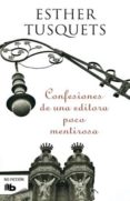 CONFESIONES DE UNA EDITORA POCO MENTIROSA de TUSQUETS, ESTHER 