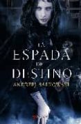 LA ESPADA DEL DESTINO (SAGA GERALT DE RIVIA 2) de SAPKOWSKI, ANDRZEJ 