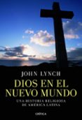 DIOS EN EL NUEVO MUNDO de LYNCH, JOHN 