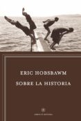 SOBRE LA HISTORIA de HOBSBAWM, ERIC 