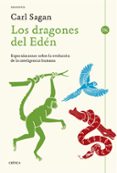 LOS DRAGONES DEL EDEN: ESPECULACIONES SOBRE LA EVOLUCION DE LA INTELIGENCIA HUMANA de SAGAN, CARL 