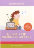 MI HIJO TIENE SINDROME DE ASPERGER: GUIA PEDAGOGICA CON CASOS PRA CTICOS (ESCUELA DE PADRES) di GONZALEZ CARBAJAL, ANA 