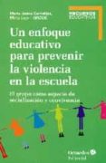 UN ENFOQUE EDUCATIVO PARA PREVENIR LA VIOLENCIA EN LA ESCUELA de COMELLAS, MARIA JESUS 