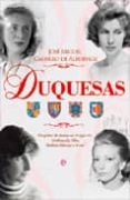 DUQUESAS: UN POKER DE DAMAS EN EL SIGLO XX (MEDINACELI, ALBA, MEDINA SIDONIA Y ARCOS) de CARRILLO DE ALBORNOZ, JOSE MIGUEL 