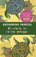 EL VALS LENTO DE LAS TORTUGAS de PANCOL, KATHERINE 
