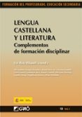 LENGUA CASTELLANA Y LA LITERATURA. COMPLEMENTOS DE FORMACION DISC IPLINAR (FORMACION PROFESORADO EDUCACION SECUINDARIA) di RUIZ BIKANDI, URI 