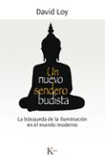 UN NUEVO SENDERO BUDISTA: LA BUSQUEDA DE LA ILUMINACION EN EL MUNDO MODERNO de LOY, DAVID 