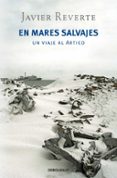 EN MARES SALVAJES: UN VIAJE AL ARTICO de REVERTE, JAVIER 