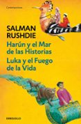 HARUN Y EL MAR DE LAS HISTORIAS; LUKA Y EL FUEGO DE LA VIDA de RUSHDIE, SALMAN 