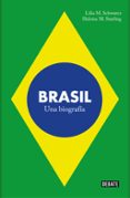 BRASIL: UNA BIOGRAFIA de SCHWARCZ, LILIA M. STARLING, HELOISA M. 