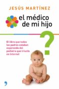 EL MEDICO DE MI HIJO de MARTINEZ, JESUS 
