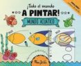 TODO EL MUNDO A PINTAR! MUNDO ACUATICO di VV.AA. 