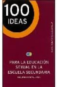 100 IDEAS- PARA LA EDUCACION SEXUAL EN LA ESCUELA SECUNDARIA di WEIS, MARTHA 