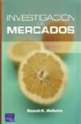 INVESTIGACION DE MERCADOS di MALHOTRA, NARESH K. 