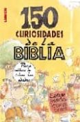 150 CURIOSIDADES DE LA BIBLIA di VV.AA. 