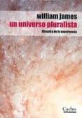 UN UNIVERSO PLURALISTA. FILOSOFIA DE LA EXPERIENCIA di JAMES, WILLIAM 