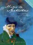MALES DE ARTISTAS: ENFERMEDAD Y CREACION (2 ED. AUMENTADA) di LOPEZ MATO, OMAR 