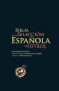BIBLIA DE LA SELECCION ESPAOLA de PEREIRA, LUIS MIGUEL 